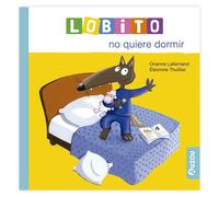 Orianne Lallemand Éléonore Thui Lobito no quiere dormir (Lobito/Llo (Tascabile)