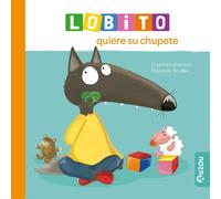 Orianne Lallemand Éléonore Thuillier Lobito quiere su chupete (Tascabile)