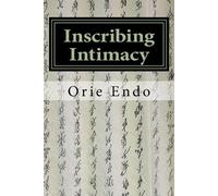 Orie Endo Inscribing Intimacy (Tascabile)