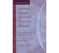 Oriel Sullivan Changing Gender Relations, Changing Families (Tascabile)