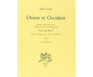 Orient et Occident. Recueil complet des textes écrits pour la revue internationa