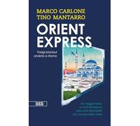 Orient Express. Parigi-Istanbul andata e ritorno