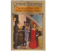 Orient Express the Life and Times of the World's Most Famous Train