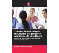 Orientação em relação aos papéis de género e localidade de residência: Expressão da agressividade em relação à idade, género e papéis de género