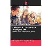 Orientação, vocação e inteligências: Orientar talentos com inteligências múltiplas