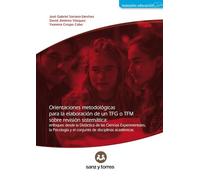 Orientaciones metodológicas para la elaboración de un TFG o TFM sobre revisión sistemática: Enfoques desde la Didáctica de las Ciencias ... y el conjunto de las disciplinas académicas