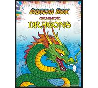 Oriental Dragons Coloring Book: Mythical Eastern Dragons to Color, Each with a Name and Special Power