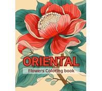 Oriental Flower Coloring Book: 80+ Illustrations from Korea, China, Japan, and Beyond! Featuring Fun, Easy, and Relaxing Coloring Pages