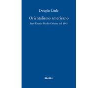 Orientalismo americano. Stati Uniti e Medio Oriente dal 1945