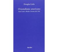 Orientalismo americano. Stati Uniti e Medio Oriente dal 1945