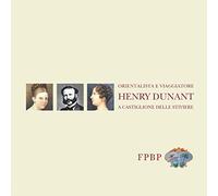 Orientalista e viaggiatore: Henry Dunant a Castiglione delle Stiviere