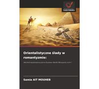 Orientalistyczne ślady w romantyzmie:: Wschód wyobrażony pióra Gustavo Adolfo Bécquera, tom 1