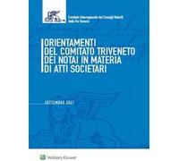 Orientamenti del Comitato Triveneto dei notai in materia di atti societari. Settembre 2021