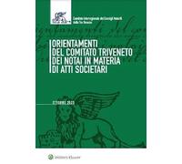 Orientamenti del Comitato Triveneto dei notai in materia di atti societari. Settembre 2023. Con e-book