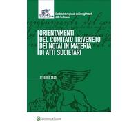Orientamenti del Comitato Triveneto dei notai in materia di atti societari. Settembre 2023. Con e-book