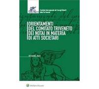 Orientamenti del Comitato Triveneto dei notai in materia di atti societari. Settembre 2023. Con e-book
