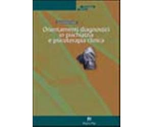 Orientamenti diagnostici in psichiatria e psicoterapia clinica. Tra teoria...