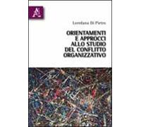 Orientamenti e approcci allo studio del conflitto organizzativo