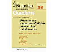 Orientamenti e questioni di diritto commerciale e fallimentare. Atti del Convegno (Milano, 10 marzo 2017)