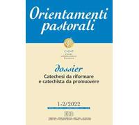 Orientamenti pastorali. Catechesi da riformare e catechista da promuovere (2022) (Vol. 1-2)
