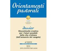 Orientamenti pastorali (2022). Vol. 4: Discontinuità creativa per i futuri possibili della vita cristiana (dell'annuncio del vangelo)