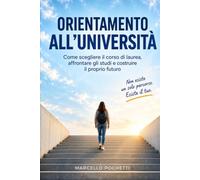 Orientamento all'Università: Come scegliere il corso di laurea e affrontare gli studi