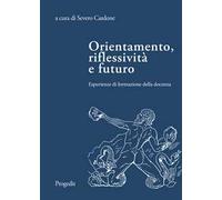 Orientamento, riflessività e futuro. Esperienze di formazione della docenza