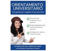 Orientamento universitario: Una guida per scegliere il tuo percorso