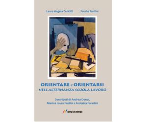 Orientare ed orientarsi nell'alternanza scuola lavoro - Ceriotti Laura Ang...
