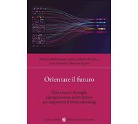 Orientare il futuro. Data science, foresight e progettazione partecipativa...