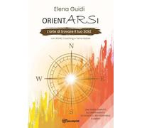 Orientarsi. L'arte di trovare il tuo sole