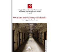 Orientarsi nel contesto penitenziario. Una mappa per lo psicologo