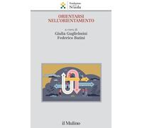 Orientarsi nell'orientamento - Guglielmini Giulia, Batini Federico