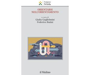 Orientarsi nell'orientamento - Guglielmini Giulia, Batini Federico