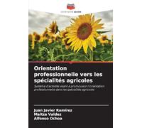 Orientation professionnelle vers les spécialités agricoles: Système d'activités visant à promouvoir l'orientation professionnelle dans les spécialités agricoles