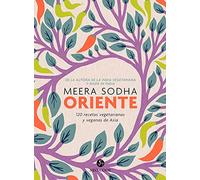 Oriente: 120 recetas vegetarianas y veganas de Asia