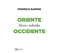 Oriente e Occidente. Massa e individuo
