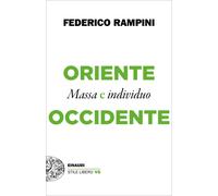 Libri Federico Rampini - Oriente E Occidente. Massa E Individuo