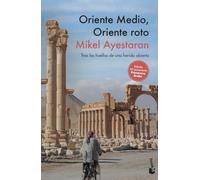 Oriente Medio, Oriente roto: Tras las huellas de una herida abierta