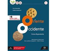 Oriente Occidente. Corso di geostoria. Con Atlante geostorico. Territori e Stati di ieri e di oggi. Per il biennio dei Licei. Con ebook. Con ... di geografia. L'Italia e l'Europa (Vol. 1)