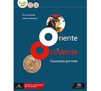 Oriente Occidente. Corso di geostoria. Geostoria per tutti. Per il biennio dei Licei. Con ebook. Con espansione online