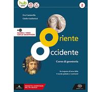 Oriente Occidente. Corso di geostoria. Territori e Stati di ieri e di oggi. Per il biennio dei Licei. Con ebook. Con espansione online. Da Augusto ... mondo globale e i continenti (Vol. 2)