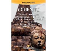 ORIENTE. SCIENZA MEDICA, ARTI MARZIALI E LA FILOSOFIA DELLE CULTURE ORIENTALI, I