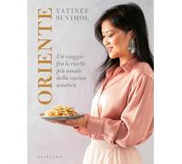 Libri Vatinee Suvimol - Oriente. Un Viaggio Fra Le Ricette Piu Amate Della Cucin