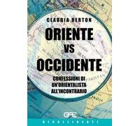 Oriente vs Occidente. Confessioni di un'orientalista all'incontrario
