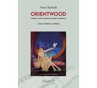 Orientwood. L'oriente, l'altro, l'alieno nel cinema occidentale. Vol. 2: Eroi ed eroine tra cinema e fumetto