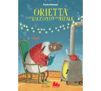 Orietta. Un racconto di Natale. Ediz. a colori
