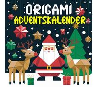 Origami Adventskalender: 24 besinnliche Faltanleitungen für eine zauberhafte Origami Weihnachtsdekoration | Bastel Adventskalender