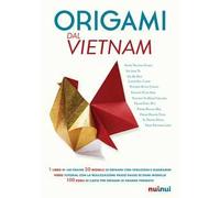 Origami dal Vietnam. Con Materiale a stampa miscellaneo. Con Contenuto digitale per download e accesso online