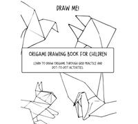 Origami Drawing Book for Children: Learn to draw origami through grid practice and dot-to-dot activities